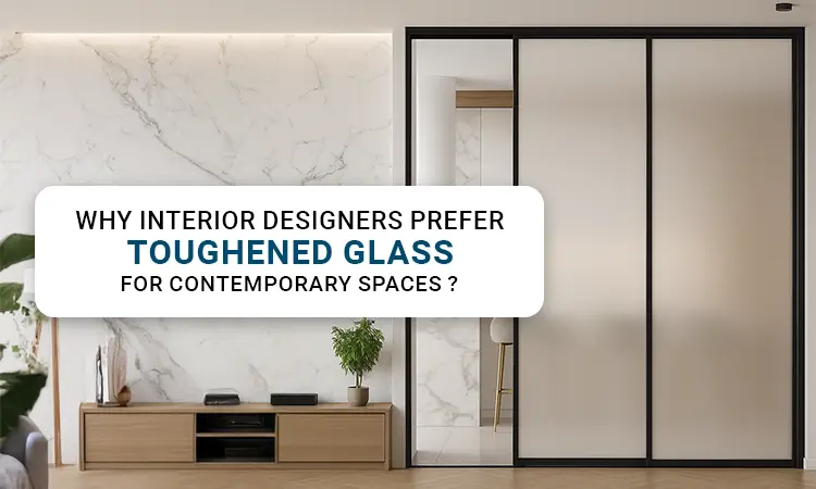 why-Interior-designers-prefer-toughened-glass